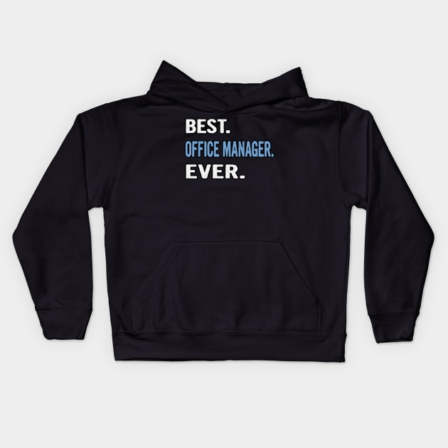 Best. Office Manager. Ever. - Birthday Gift Idea Kids Hoodie by divawaddle